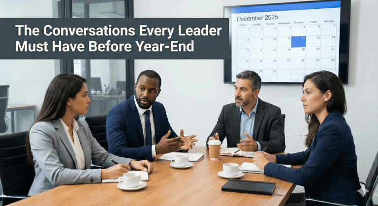 The Conversations Every Leader Must Have Before Year-End